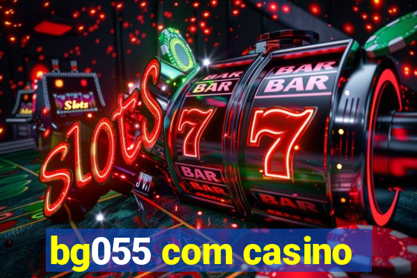 bg055 com casino